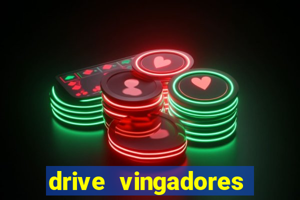 drive vingadores guerra infinita
